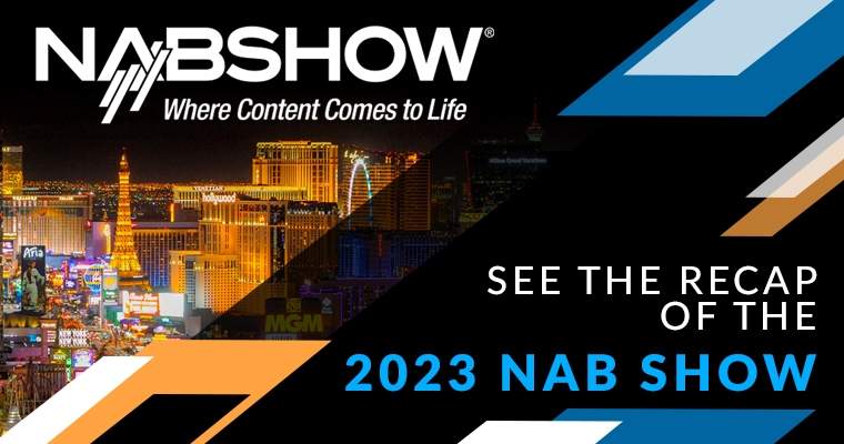  2023 NAB Show Recap