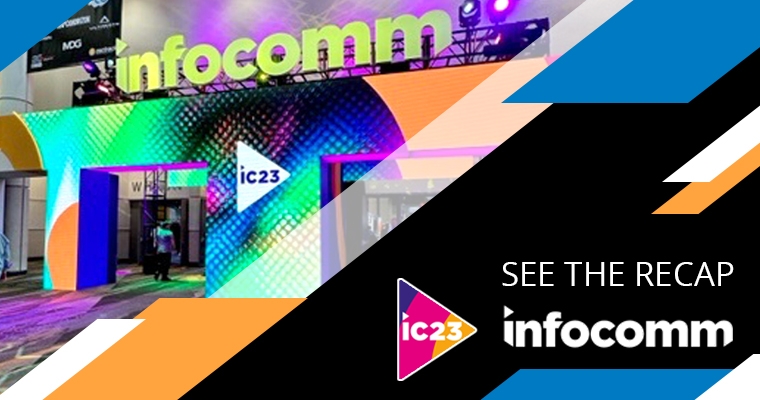  InfoComm 2023 Recap